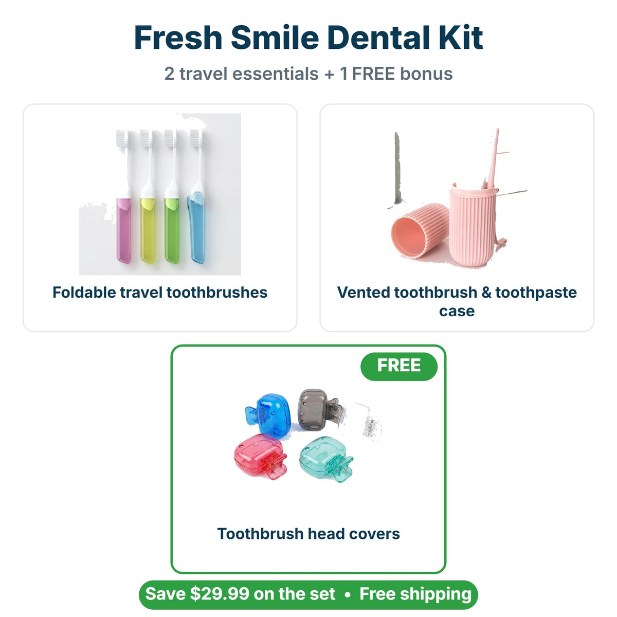 What's inside the Fresh Smile Dental Kit: Foldable travel toothbrushes, Vented toothbrush & toothpaste case, FREE Toothbrush head covers